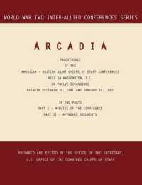 Arcadia : Washington, D.C., 24 December 1941-14 January 1942 (World War II Inter-Allied Conferences Series)