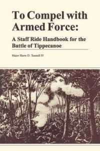To Compel with Armed Force : A Staff Ride Handbook for the Battle of Tippencanoe