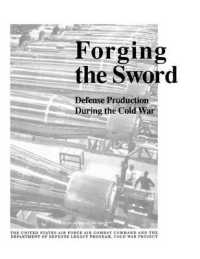 Forging the Sword : Defense Production during the Cold War