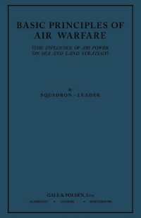 Basic Principles of Air Warfare (The Influence of Air Power on Sea and Land Strategy) (1927)