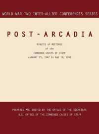 Post-Arcadia : Washington, D.C. and London, 23 January 1941-19 May 1942 (World War II Inter-Allied Conferences Series)