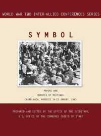 Symbol : Casablanca, Morocco, 14-23 January 1943. Volumes 1 and 2 (World War II Inter-Allied Conferences Series)