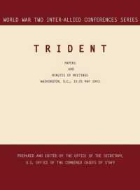Trident : Washington, D.C., 15-25 May 1943 (World War II Inter-Allied Conferences Series)