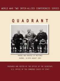 Quadrant : Quebec, 14-24 August 1943 (World War II Inter-Allied Conferences Series)