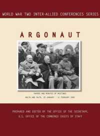 Argonaut : Malta and Yalta, 20 January-11 February 1945 (World War II Inter-Allied Conferences Series)