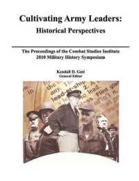 Cultivating Army Leaders : Historical Perspectives. the Proceedings of the Combat Studies Institute 2010 Military History Symposium