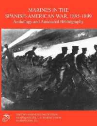 Marines in the Spanish-American War 1895-1899 : Anthology and Annotated Bibliography