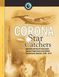 Corona Star Catchers : The Air Force Aerial Recovery Aircrews of the 6593d Test Squadron (Special), 1958-1972