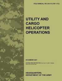 Utility and Cargo Helicopter Operations : The Official U.S. Army Field Manual FM 3-04.113 (FM 1-113) (December 2007)