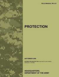 Protection : The Official U.S. Army Field Manual FM 3-37 (September 2009)