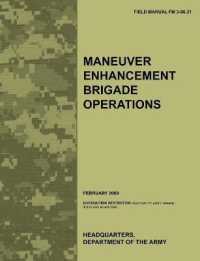 Maneuver Enhancement Brigade Operations : The Official U.S. Army Field Manual FM 3-90.31 (February 2009)