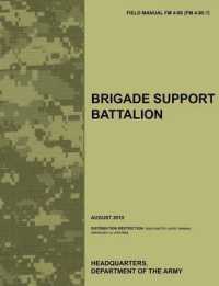 Brigade Support Battalion : The Official U.S. Army Field Manual FM 4-90 (FM 4-90.7) (August 2010)