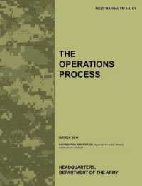 The Operations Process : The Official U.S. Army Field Manual FM 5-0, C1 (March 2011)