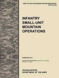 Infantry Small-Unit Mountain Operations : The Official U.S. Army Tactics, Techniques, and Procedures (ATTP) Manual 3.21-50 (February 2011)