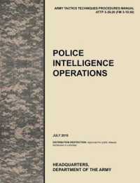 Police Intelligence Operations : The Official U.S. Army Tactics, Techniques, and Procedures Manual ATTP 3-39.20 (FM 3-19.50), July 2010