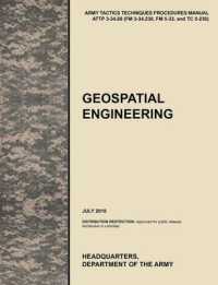 Geospatial Engineering : The Official U.S. Army Tactics, Techniques, and Procedures Manual ATTP 3-34.80 (FM 3-34.230, FM 5-33, and TC 5-230), July 2010