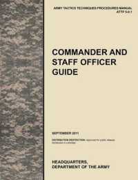 Commander and Staff Officer Guide : The Official U.S. Army Tactics, Techniques, and Procedures Manual ATTP 5-0.1, September 2011