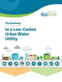 The Roadmap to Low Carbon Urban Water Utilities : An International guide to the WaCCliM approach