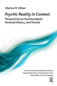 Psychic Reality in Context : Perspectives on Psychoanalysis, Personal History, and Trauma (The International Psychoanalytical Association Psychoanalytic Ideas and Applications Series)