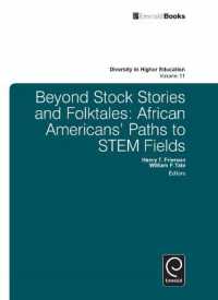 アフリカ系アメリカ人のSTEM分野への道：定説を越えて<br>Beyond Stock Stories and Folktales : African Americans' Paths to STEM Fields (Diversity in Higher Education)