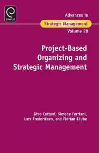 プロジェクト・ベース組織と戦略的経営<br>Project-Based Organizing and Strategic Management (Advances in Strategic Management)
