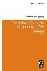 分断化された都市における日常生活<br>Everyday Life in the Segmented City (Research in Urban Sociology)