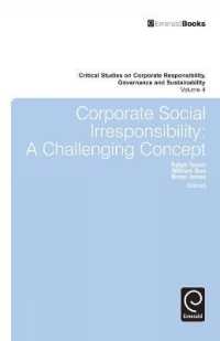 企業の社会的無責任<br>Corporate Social Irresponsibility : A Challenging Concept (Critical Studies on Corporate Responsibility, Governance and Sustainability)
