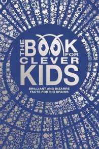 The Book for Clever Kids : Brilliant and Bizarre Facts for Big Brains