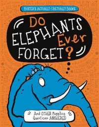 Do Elephants Ever Forget? : And Other Puzzling Questions Answered (Buster's Actually-factually Books) -- Paperback / softback