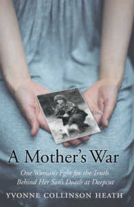 A Mother's War : One Woman's Fight for the Truth Behind Her Son's Death at Deepcut