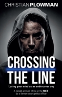 Crossing the Line : Losing Your Mind as an Undercover Cop