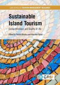 持続可能な島嶼ツーリズム<br>Sustainable Island Tourism : Competitiveness and Quality of Life (Cabi Series in Tourism Management Research)