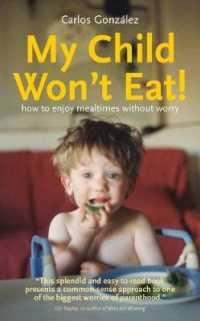 My Child Won't Eat! : How to Enjoy Mealtimes without Worry （2ND）