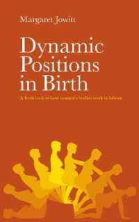 Dynamic Positions in Birth : A Fresh Look at How Women's Bodies Work in Labour