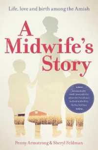 A Midwife's Story : Life, love and birth among the Amish （3RD）