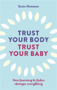 Trust Your Body, Trust Your Baby : How learning to listen changes everything