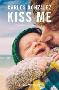 Kiss Me : How to Raise your Children with Love