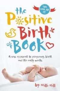 The Positive Birth Book : A new approach to pregnancy, birth and the early weeks