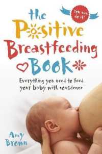 The Positive Breastfeeding Book : Everything you need to feed your baby with confidence