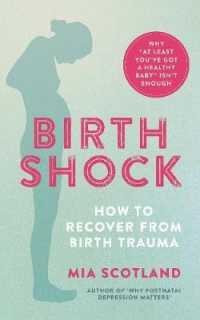 Birth Shock : How to recover from birth trauma - why 'at least you've got a healthy baby' isn't enough