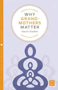 Why Grandmothers Matter (Pinter & Martin Why it Matters)