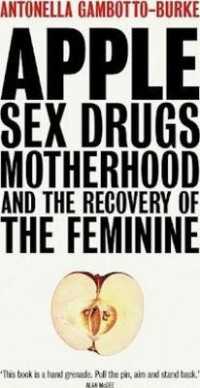 Apple : Sex, Drugs, Motherhood and the Recovery of the Feminine