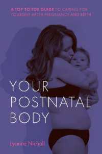 Your Postnatal Body : A top to toe guide to caring for yourself after pregnancy and birth