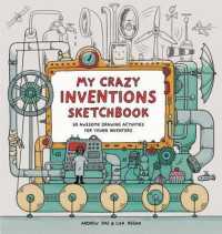 My Crazy Inventions Sketchbook : 50 Awesome Drawing Activities for Young Inventors