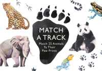 Match a Track : Match 25 Animals to Their Paw Prints (Magma for Laurence King)