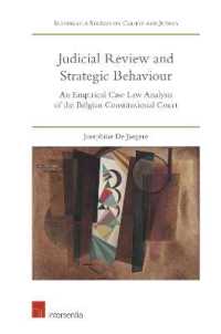 Judicial Review and Strategic Behaviour : An Empirical Case Law Analysis of the Belgian Constitutional Court (Intersentia Studies on Courts and Judges)