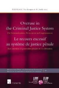 Overuse in the Criminal Justice System : On Criminalization, Prosecution and Imprisonment  (International Penal and Penitentiary Foundation)