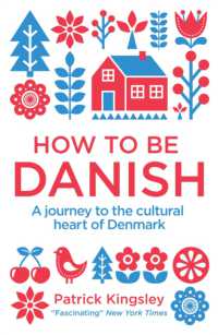 How to be Danish : A Journey to the Cultural Heart of Denmark