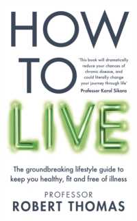 How to Live : The groundbreaking lifestyle guide to keep you healthy， fit and free of illness