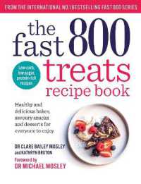 The Fast 800 Treats Recipe Book : Healthy and delicious bakes, savoury snacks and desserts for everyone to enjoy (The Fast 800 series)